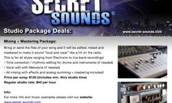 http://www.secret-sounds.com
Tag words: Mixing for Bands and Artists: Bring or send the files of your song and it will be edited, mixed and mastered to make it sound "loud and clear" like a hit on the radio. This is for all styles ranging from Electronic